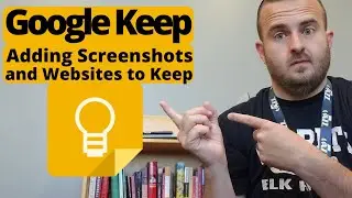 Google Keep: How to Add Screenshots and Websites to Keep