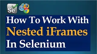 How To Handle Nested iFrames In Selenium WebDriver | Java | Beginners Tutorial | Windows 10