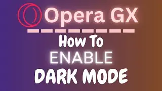 How To Enable True Dark Mode On The Opera GX Web Browser | PC |  *2024