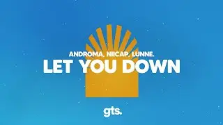 Androma, Niicap, lunne. - Let You Down (Lyrics)