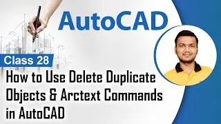 How to Use Delete Duplicate Objects & Arctext Commands in AutoCAD