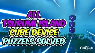ALL Tsurumi Island Cube Device Puzzels Solved | Genshin Impact