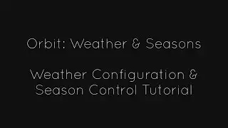 Orbit: Weather Configuration & Season Control Tutorial