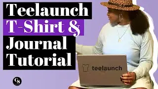 Teelaunch T-Shirt & Journal Tutorial | How To Start A Print On Demand Business