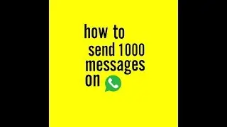 how to send 1000 messages in whatsapp hindi easy tip by sam tech