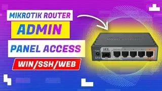 How To Access Mikrotik Admin Panel with Winbox/SSH/WebFig  in Mikrotik Router