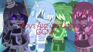 Boys Are So Ugh // GCMV //