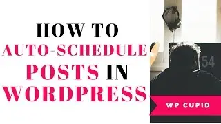 How To Auto Schedule Your Blog Posts In WordPress | Quick & Easy