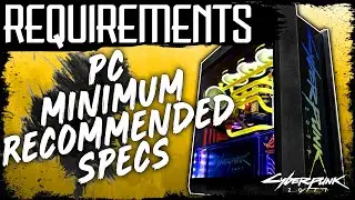 Cyberpunk 2077 PC REQUIREMENTS -  MINIMUM and RECOMMENDED