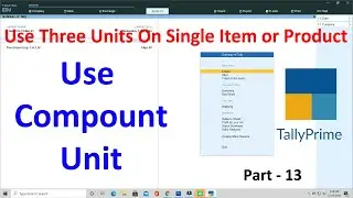 Tally Prime Compound Unit | Tally Prime Alternate Unit | Use Alternate Units For Stock Items
