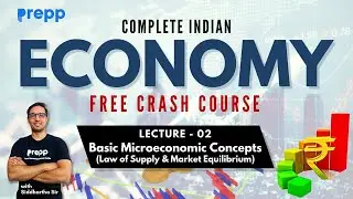 Lecture 02 : Basic Microeconomic Concepts | Economy | Crash course for UPSC CSE Prelims 
