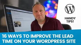16 TIPS to speed up Wordpress LEAD TIME | What to give your developer to ensure a speedy project!
