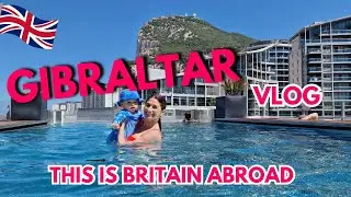 Gibraltar Vlog | Britain Abroad