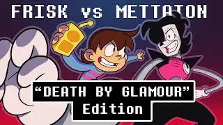 Frisk Vs Mettaton ("Death by Glamour" Edition)