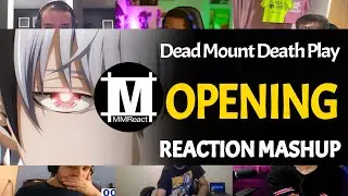 Dead Mount Death Play Opening | Reaction Mashup [REUPLOAD]