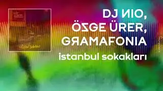 Dj Nio, Özge Ürer & Gramafonia - İstanbul Sokakları (Lyric Video)