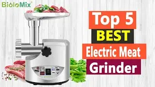 Top 5 Best Electric Meat Grinder In 2021