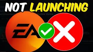 How To Fix “EA App Not Launching” Error - Full Guide