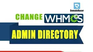 [WHMCS] Changing Admin Directory | DomainRacer 2024