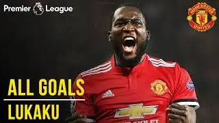 Manchester United Season Review: Romelu Lukaku | All 16 Premier League Goals in 2017/18