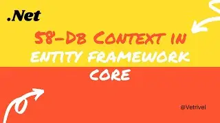 Part 58- Context In Entity Framework Asp.Netcore