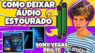 3 FORMAS DE DEIXAR O ÁUDIO ESTOURADO NO SONY VEGAS|TUTORIAL COMPLETO | VEGAS PRO 17 ATUALIZADO 2020