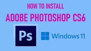 How to install Adobe Photoshop CS6 on Windows 11