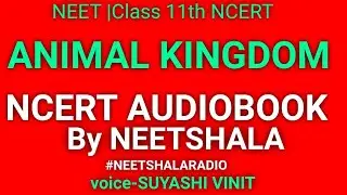 NCERT READING| ANIM KINGDOM | NEETSHALA | BY SUYASHI VINIT | CLASS 11 BIOLOGY