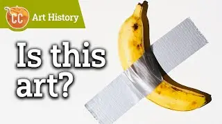 How a Banana Sold for $150,000 (Modern Art): Crash Course Art History #15