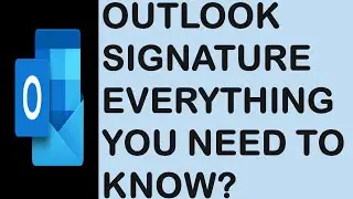 How to Add Signature in Outlook? | Everything You Need to Know about Outlook Signatures