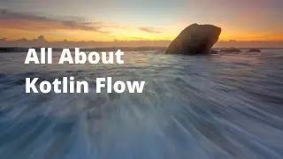 Kotlin Flow - All about flow under 30 mins