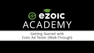 Getting Started With Ezoic Ad Tester (Walk-Through)