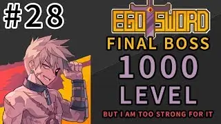 Last Boss 1000 Level but I am too Strong for It - Ego Sword #28