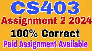 CS403 Assignment 2 Solution Spring 2024