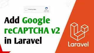 Laravel Google reCAPTCHA v2 | How to Add Google reCaptcha v2 in Laravel