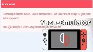 Yuzu Error Os code 2 kind Not Found message The system cannot find the file specified