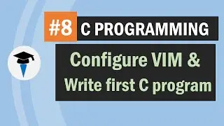 Configure VIM editor and implement the first C program