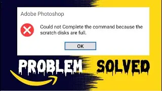 Could not complete the command because the scratch disks are full