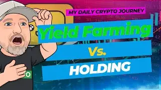 Is Yield Farming better than Holding? Let me explain Yield Farming and show you my Test vs Holding.