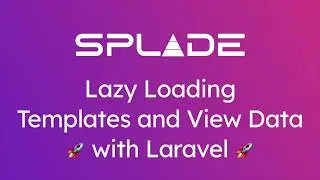 Lazy Loading Templates and View Data in Laravel with Laravel Splade