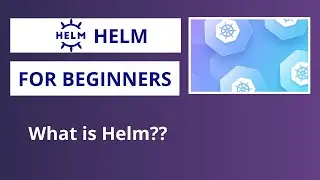 Helm | Introduction to Helm