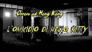 Orrore ad Hong Kong - L'omicidio di Hello Kitty