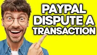 How To Dispute A Transaction On PayPal (2023)