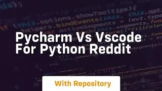pycharm vs vscode for python reddit