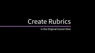 Create Rubrics in the Original Course View