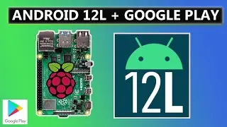 Raspberry Pi 4: ANDROID 12L (Rooted) with Google Play