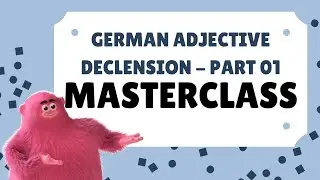 B1-L03-German Masterclasses - German Adjective Declension Made Easy - Part 01