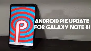 Samsung Galaxy Note 8: Official Android 9.0 Pie Update (One UI)