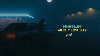 Wills, Lxvi Jhay -  Hustlin' (lyrical Video)