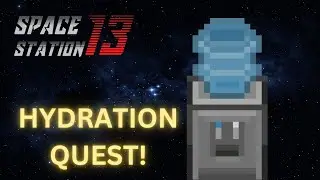 [SS13] Hydration Quest! | Space Station 13